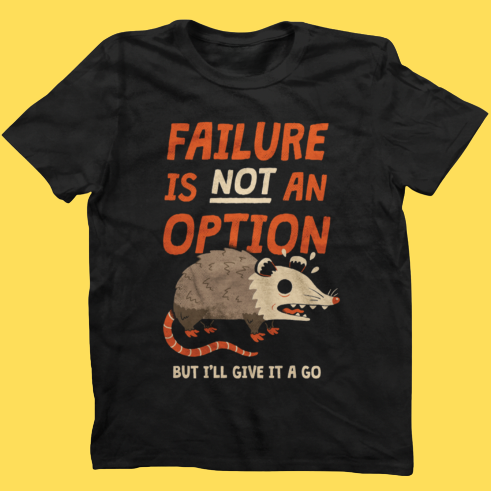 'Failure Is An Option' Shirt