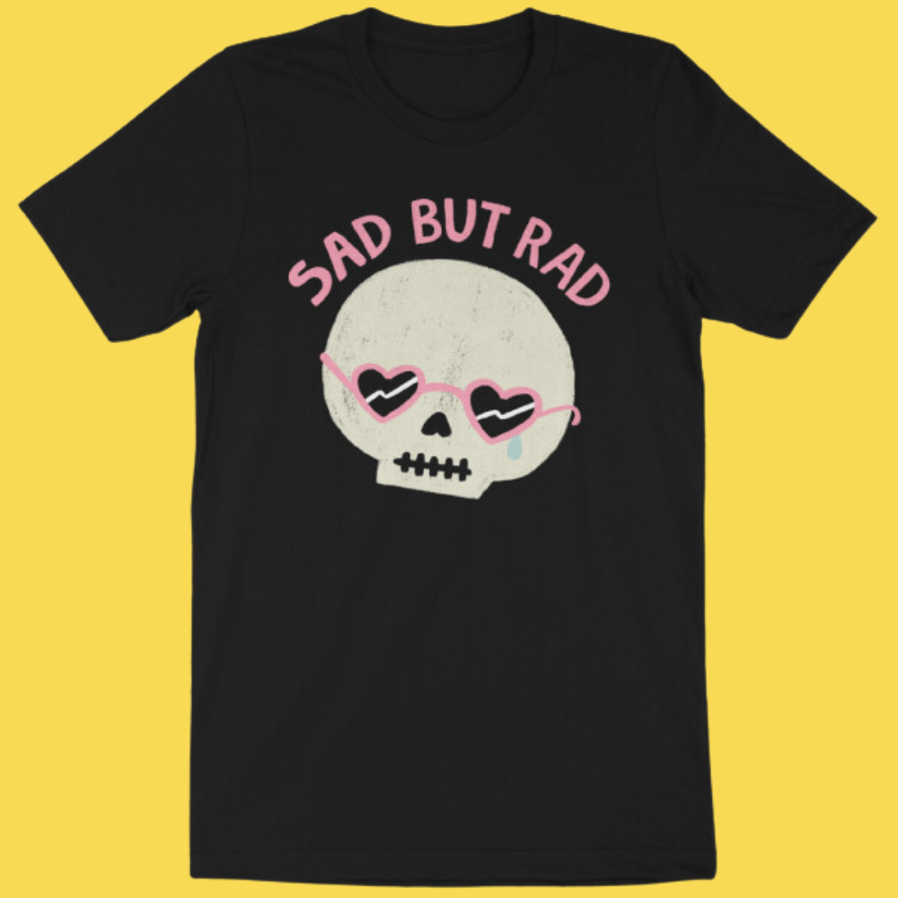 'Sad But Rad' Shirt